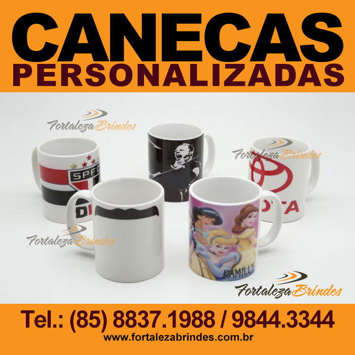 Canecas Fortaleza Brindes (85) 98837.1988/ 99844.3344
